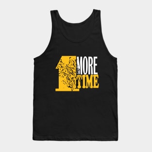 1 more time Tank Top